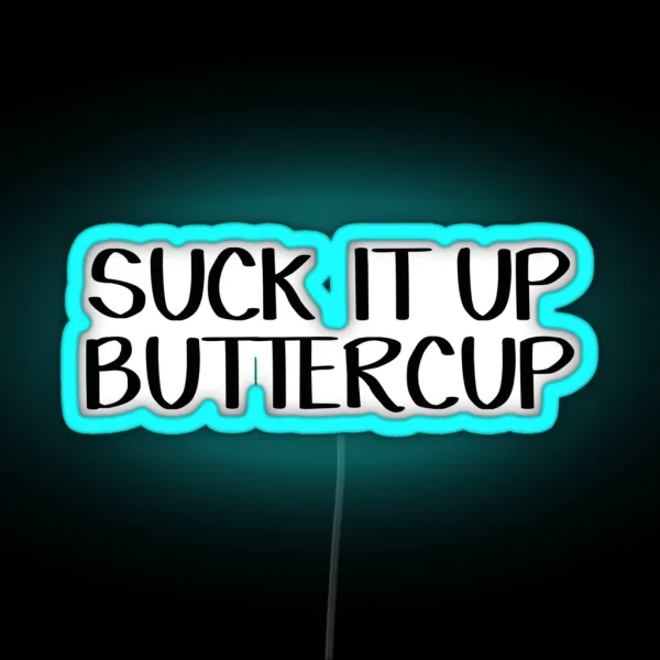 Suck It Up Buttercup RGB Neon Sign