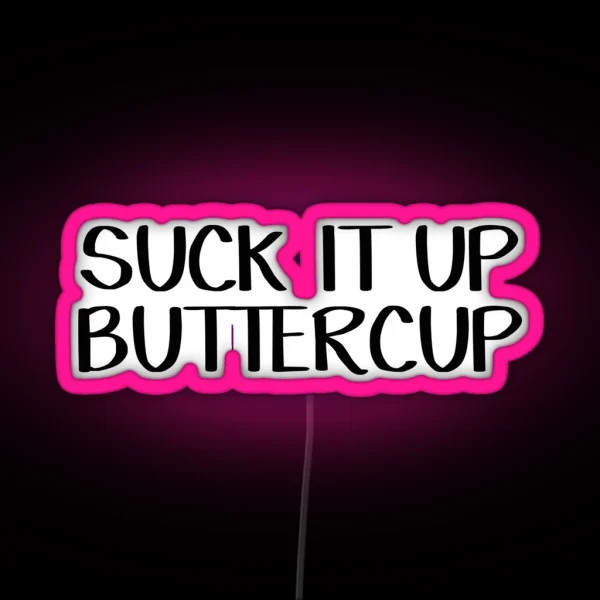 Suck It Up Buttercup RGB Neon Sign