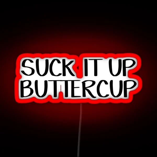 Suck It Up Buttercup RGB Neon Sign