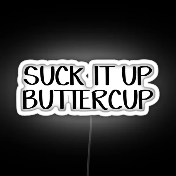 Suck It Up Buttercup RGB Neon Sign
