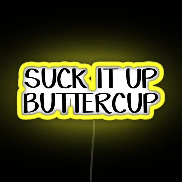 Suck It Up Buttercup RGB Neon Sign
