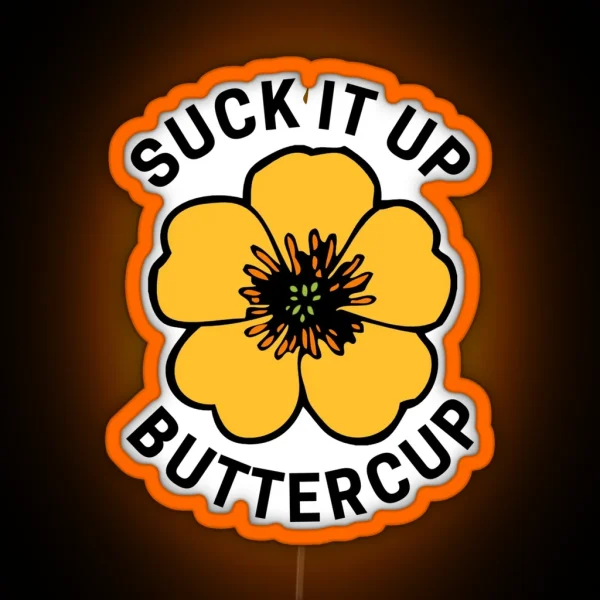 Suck It Up Buttercup RGB Neon Sign