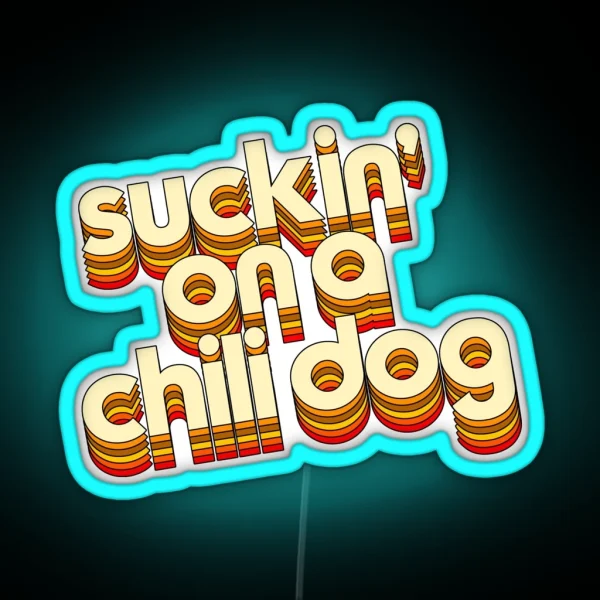 Suckin On A Chili Dog Jack And Diane Typography RGB Neon Sign