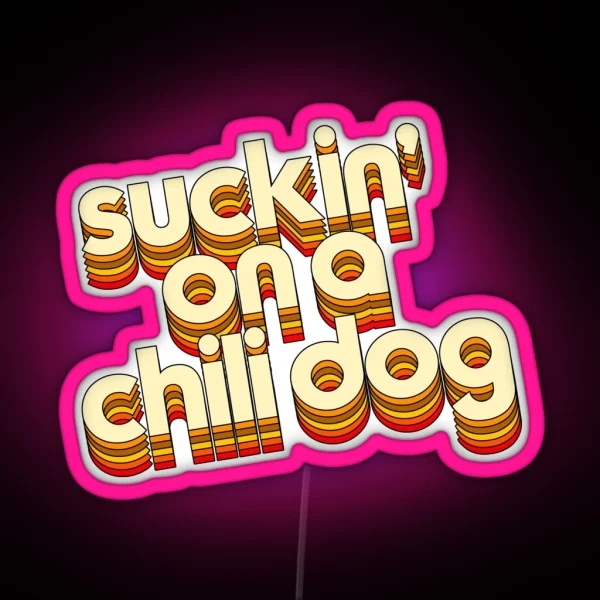 Suckin On A Chili Dog Jack And Diane Typography RGB Neon Sign