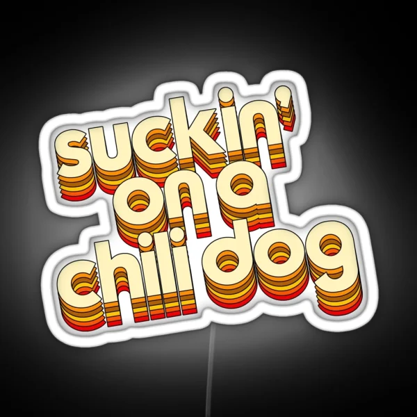 Suckin On A Chili Dog Jack And Diane Typography RGB Neon Sign