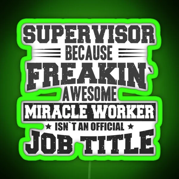 Supervisor Because Freakin Awesome Miracle Worker Isn T An Official Job Title RGB Neon Sign