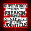 Neon sign with RGB colors reading 'Supervisor Because Freakin Awesome Miracle Worker Isn't an Official Job Title'