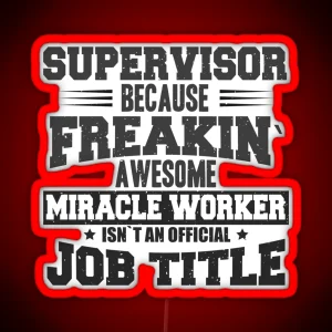 Supervisor Because Freakin Awesome Miracle Worker Isn T An Official Job Title RGB Neon Sign