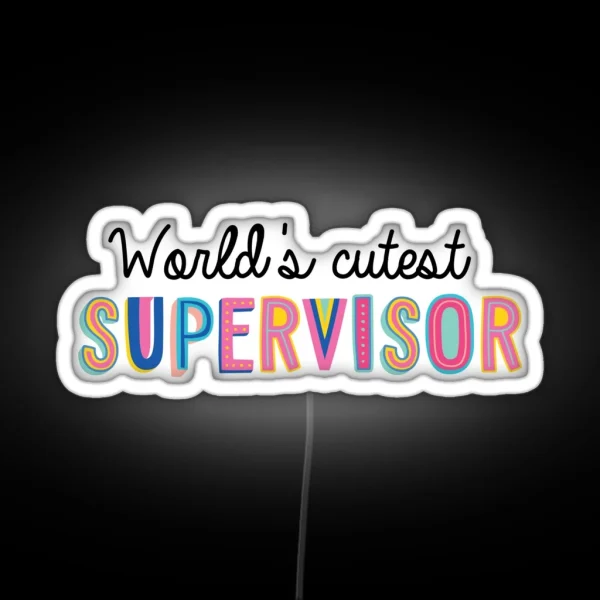 Supervisor Gifts World S Cutest Supervisor RGB Neon Sign