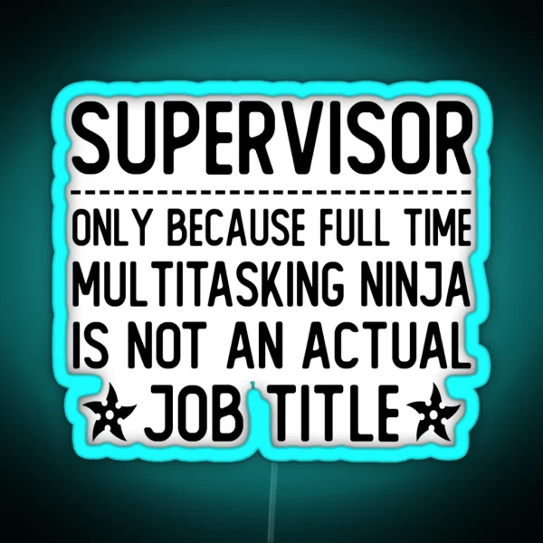 Supervisor Only Because Full Time RGB Neon Sign