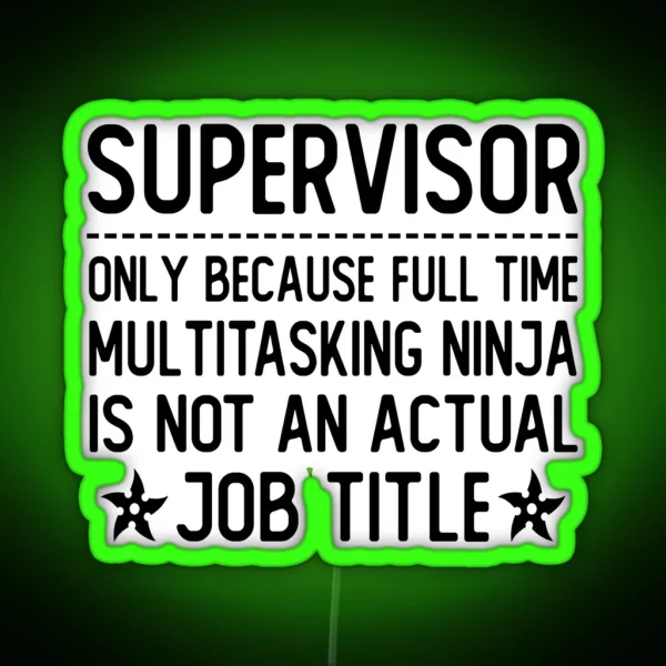 Supervisor Only Because Full Time RGB Neon Sign