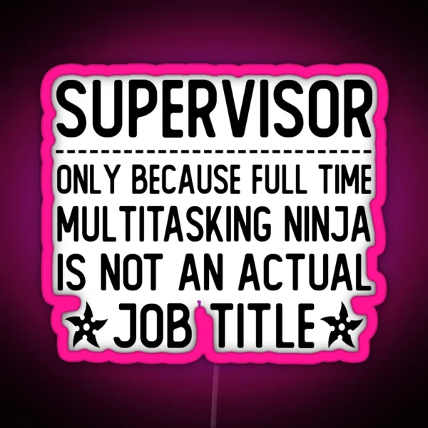 Supervisor Only Because Full Time RGB Neon Sign