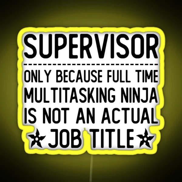 Supervisor Only Because Full Time RGB Neon Sign