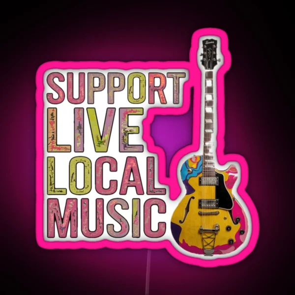 Support Live Local Music RGB Neon Sign