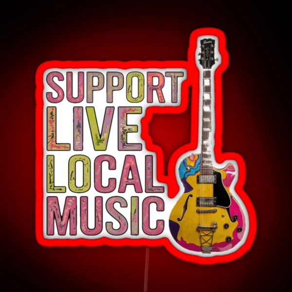 Support Live Local Music RGB Neon Sign