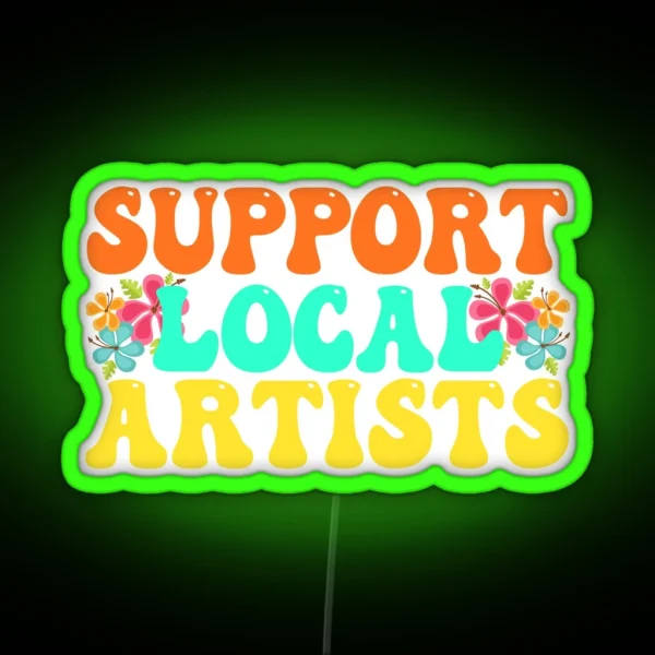 Support Local Artists For Music Lover RGB Neon Sign