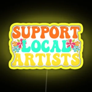 Support Local Artists For Music Lover RGB Neon Sign