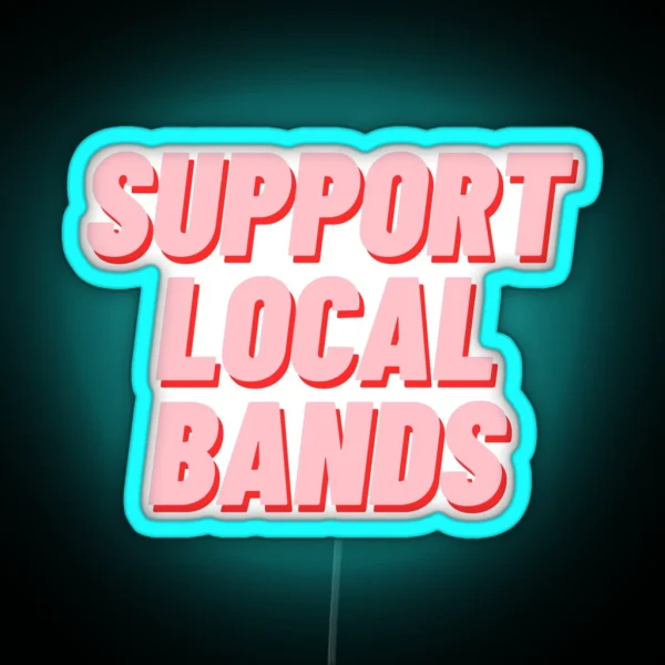 Support Local Bands RGB Neon Sign