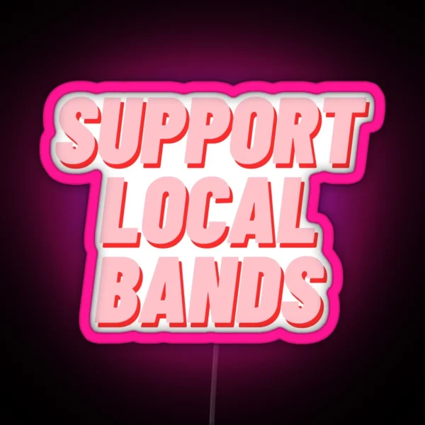 Support Local Bands RGB Neon Sign