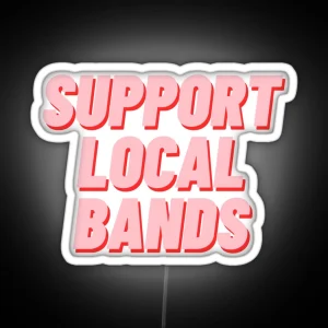 Support Local Bands RGB Neon Sign