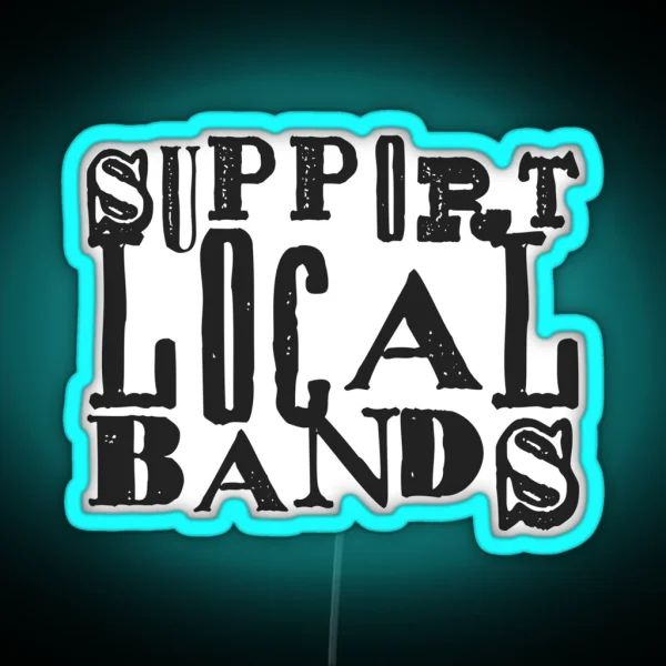 Support Local Bands RGB Neon Sign