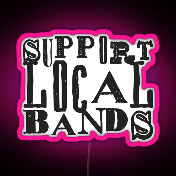 Support Local Bands RGB Neon Sign