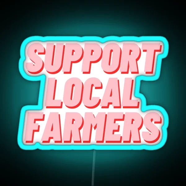 Support Local Farmers RGB Neon Sign