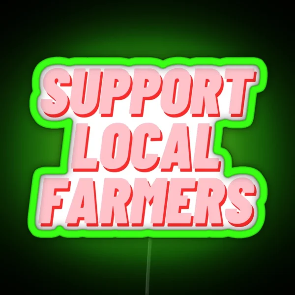 Support Local Farmers RGB Neon Sign