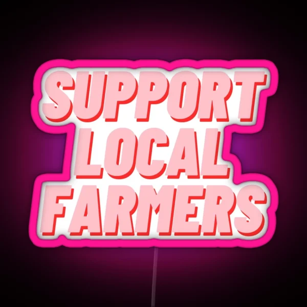 Support Local Farmers RGB Neon Sign