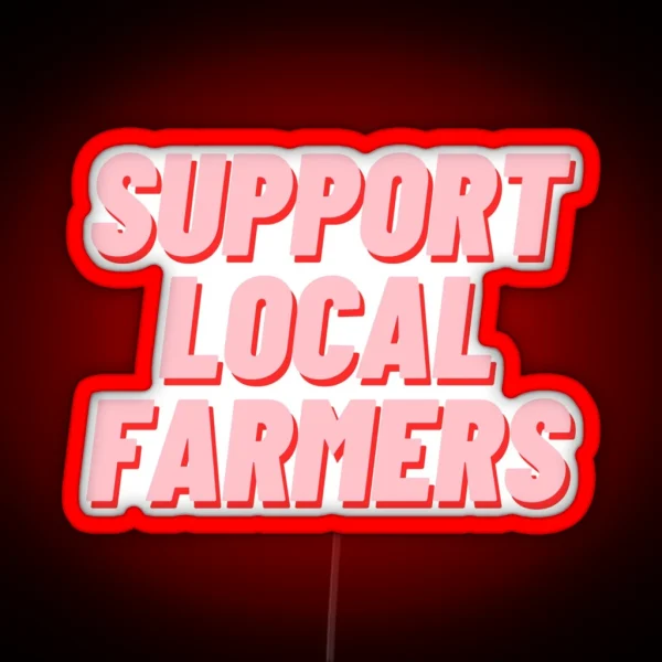Support Local Farmers RGB Neon Sign