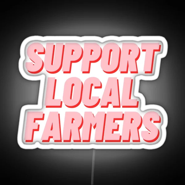 Support Local Farmers RGB Neon Sign