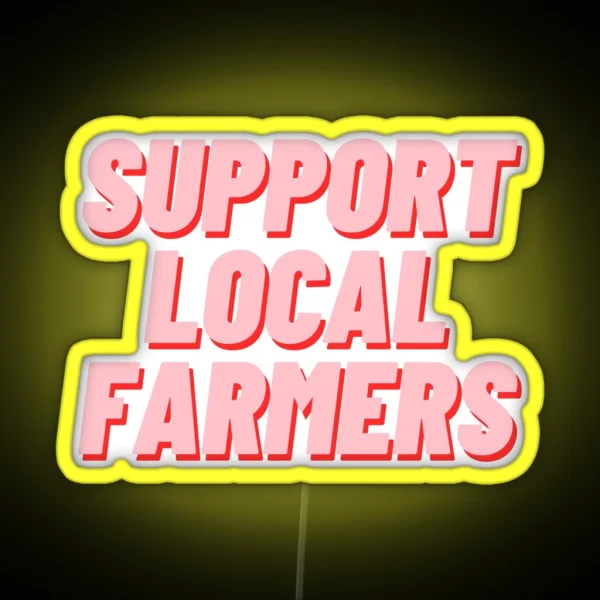 Support Local Farmers RGB Neon Sign