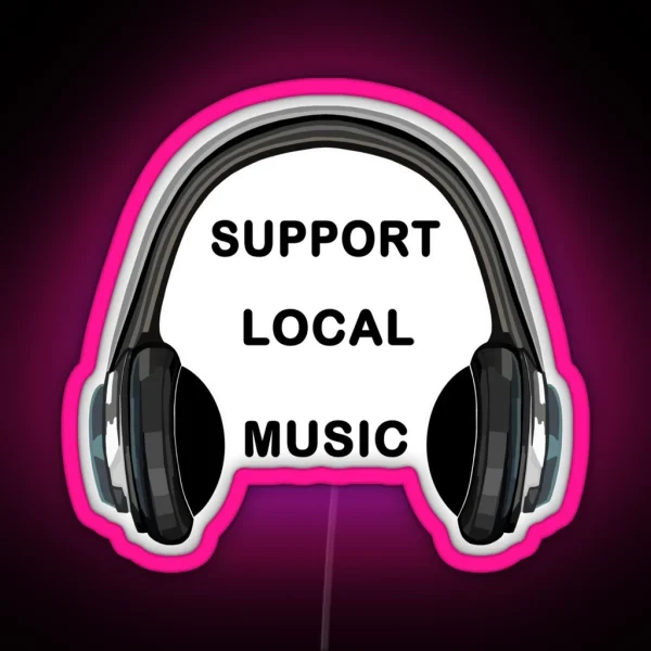 Support Local Music Headphones RGB Neon Sign