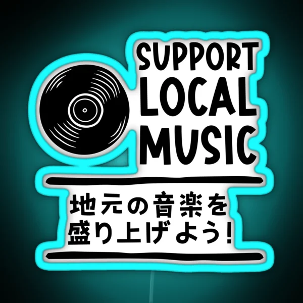 Support Local Music Japanese Kanji RGB Neon Sign