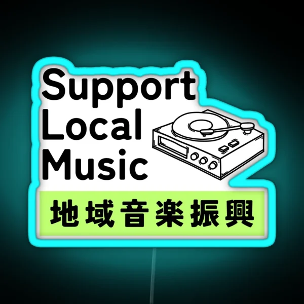 Support Local Music Local Bands Japanese Kanji RGB Neon Sign