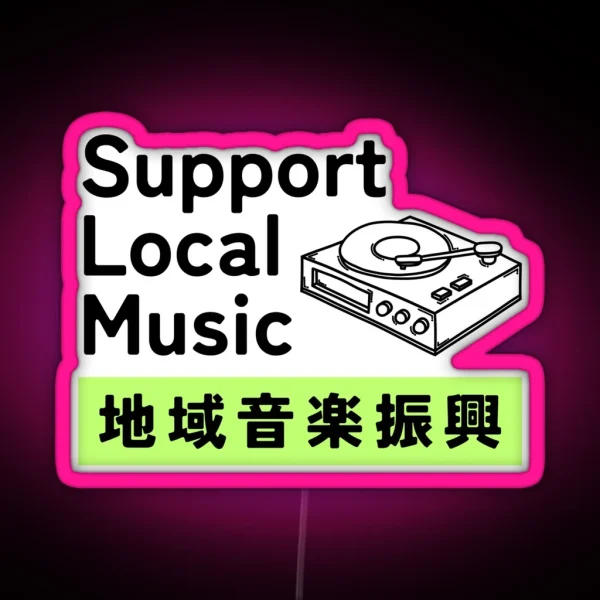 Support Local Music Local Bands Japanese Kanji RGB Neon Sign
