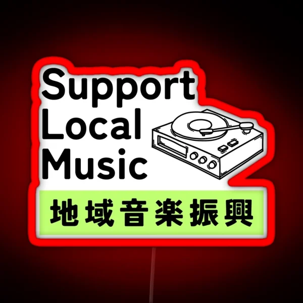 Support Local Music Local Bands Japanese Kanji RGB Neon Sign