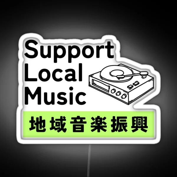 Support Local Music Local Bands Japanese Kanji RGB Neon Sign