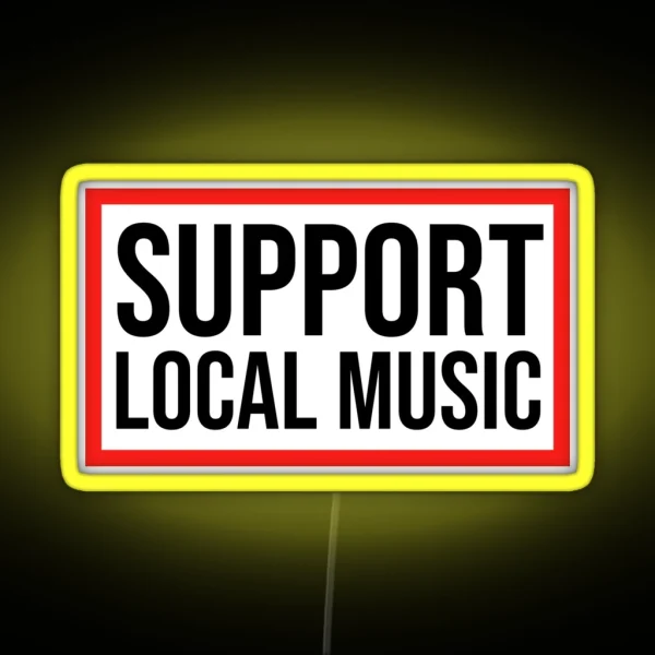 Support Local Music Music RGB Neon Sign