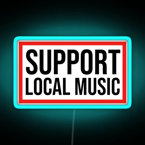Support Local Music Music RGB Neon Sign