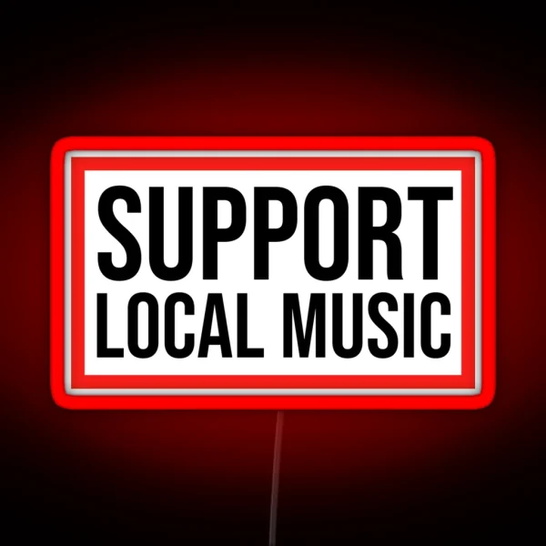 Support Local Music Music RGB Neon Sign