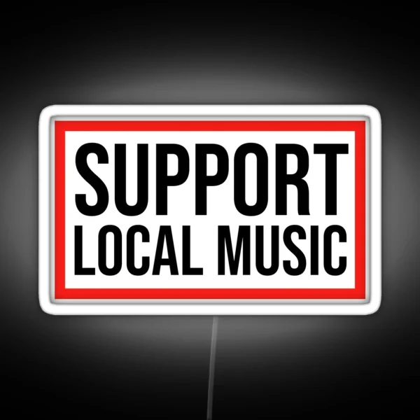 Support Local Music Music RGB Neon Sign