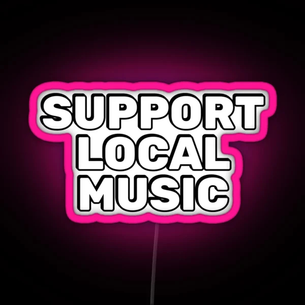 Support Local Music RGB Neon Sign