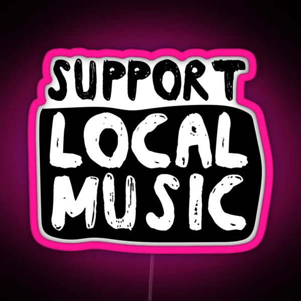 Support Local Music RGB Neon Sign