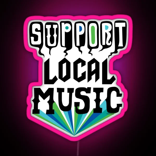 Support Local Music RGB Neon Sign