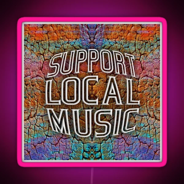 Support Local Music RGB Neon Sign