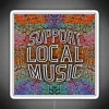Neon sign promoting support for local music in vibrant colors.