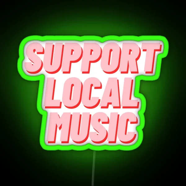 Support Local Music RGB Neon Sign