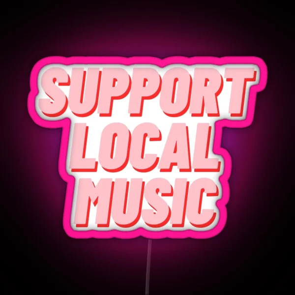 Support Local Music RGB Neon Sign