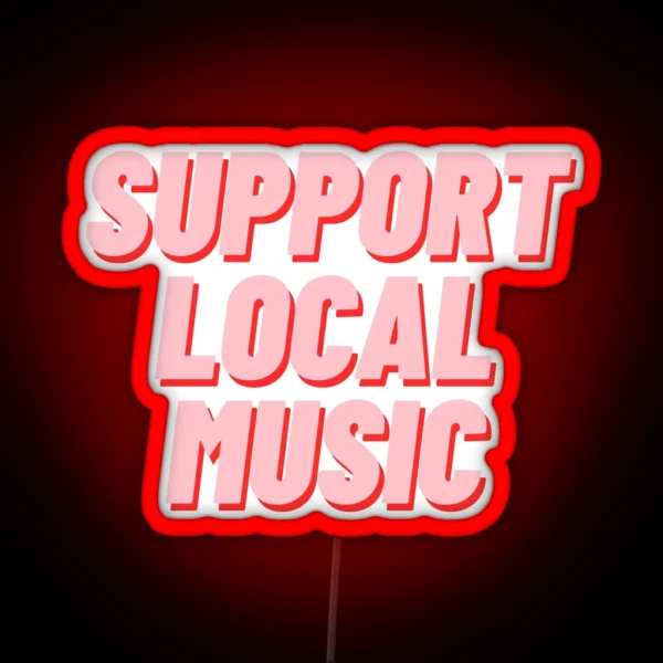 Support Local Music RGB Neon Sign